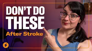 What NOT To Do After Stroke