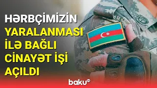 Hərbi Prokurorluq yaralanan hərbçimizlə bağlı məlumat yaydı