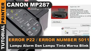 Perbaiki Canon MP287 Error P22 Error Number 5011, cara memperbaiki mp287 error p22
