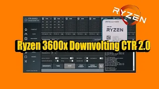 Ryzen 3600x downvolting CTR 2.0