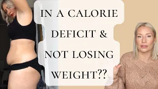 STILL NOT LOSING WEIGHT?? | IN A CALORIE DEFICIT