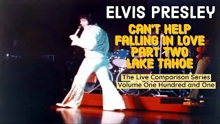 Elvis Presley - Can't Help Falling In Love Part 2 - Lake Tahoe - The Live Comparison Series Vol.101