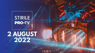 Știrile PRO TV - 2 august 2022