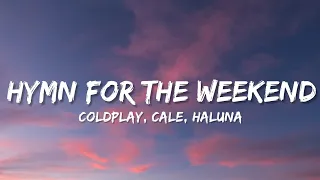 Coldplay & Cale, HALUNA - Hymn For The Weekend (Lyrics)