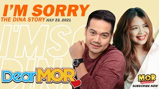 Dear MOR: "I'm Sorry" The Dina Story 07-23-21