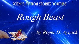 Rough Beast by Roger D. Aycock | Audiobooks Youtube Free | Science Fiction Stories Youtube