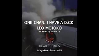 Onii chan, i have a d|ck - Leo Motoko ( N0LEN07 remix )