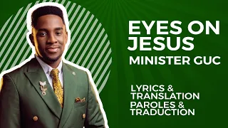 Minister GUC - EYES ON JESUS -Traduction francaise (French Translation)