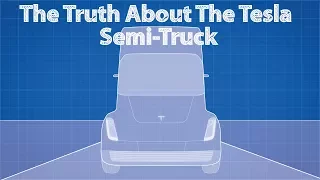 The Truth About The Tesla Semi-Truck