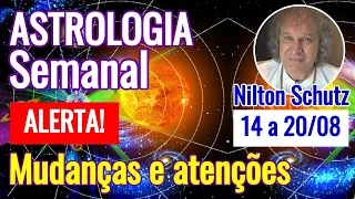 Astrologia semanal : ALERTA !  Mudanças e atenções - 14 a 20 agosto