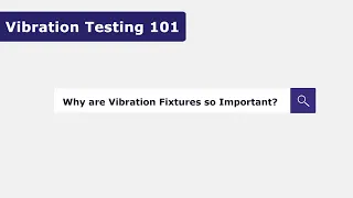 Why are vibration fixtures so important?