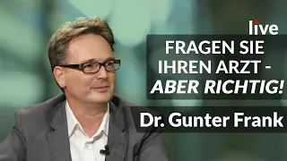 Dr. Gunter Frank | Fragen Sie Ihren Arzt - aber richtig!