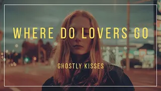 Ghostly Kisses - Where Do Lovers Go? (Lyrics)
