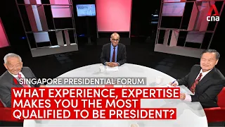 Singapore Presidential Forum: What expertise, qualifications do you have to be President?