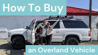How to Buy a Base Overland Vehicle (Part 1) Buying Guide | #overlanding #howto #overlandbuild