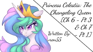 Princess Celestia: The Changeling Queen [C6-P3&C7-P1][Requested] (Fanfic Reading - Drama/Action MLP)