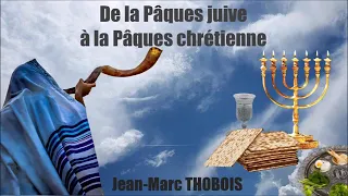 De la Pâque juive à la Pâque chrétienne par Jean Marc Thobois