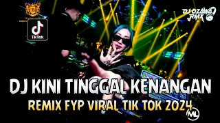DJ KINI TINGGAL KENANGAN !! Dugem Terbaru | REMIX FYP VIRAL TIK TOK 2024