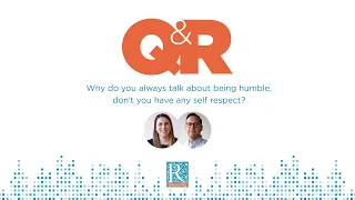 Q&R | Why do you always talk about being humble, don't you have any self-respect?