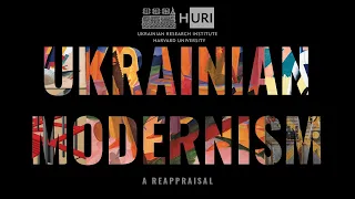 Ukrainian Modernism, 1900–1930: A Reappraisal