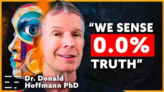 SCIENTIFIC PROOF: Reality Is An Illusion | Dr. Donald Hoffmann PhD
