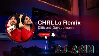 Challa | Remix | DJ ASIM | Gurdas Maan Ft  | Diljit Dosanjh | Dhol Mix | 2023 Audio only