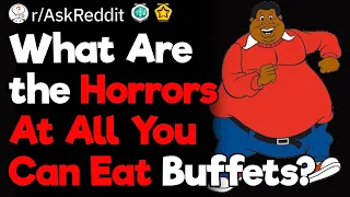 All You Can Eat Buffet Horror Stories