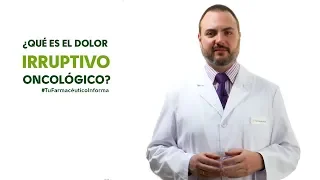 ¿Qué es el Dolor Irruptivo Oncológico? Tu Farmacéutico Informa