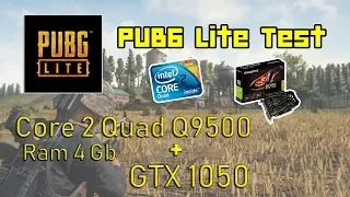 PUBG Lite Testing : Intel Core 2 Quad Q9500 , Ram 4 Gb , GTX 1050