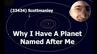 Why I Have a Real Planet Named After Me - (33434) Scottmanley