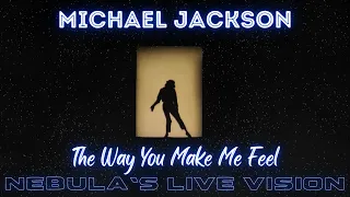 Michael Jackson - The Way You Make Me Feel | Nebula's Live Vision