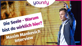 Die Seele - Warum bist du wirklich hier? Interview mit Maxim Mankevich