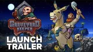 Graveyard Keeper - Launch Trailer | PlayStation 4, Nintendo Switch, iOS and Android!