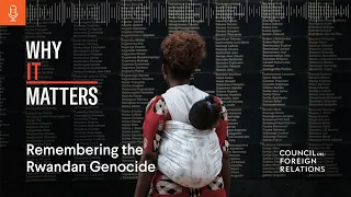 Remembering the Rwandan Genocide, Thirty Years Later