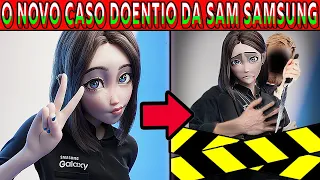 O NOVO CASO DOENTIO COM A SAM SAMSUNG (MAT@RAM ELA!) (PIOR DO QUE VOCÊ PENSA) (MALDITO GOOGLE)