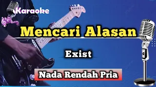 Mencari Alasan - Exist (Karaoke Version) Nada Rendah Pria