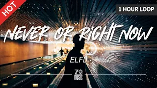 ELFL - Never or Right Now [1 Hour Loop / Lyrics / HD] | Featured Indie Music 2021