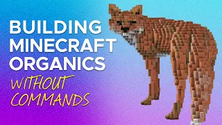 How I Build Minecraft Organics without Using Commands