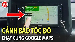 Đã có cảnh báo tốc độ chạy cùng Google Maps - Ước mơ của triệu người dùng ô tô | TIPCAR TV