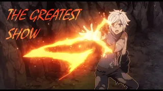 Danmachi Season 4 Part 2 「AMV」 The Greatest Show ᴴᴰ