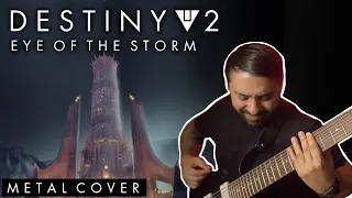 Destiny 2 - Eye of the Storm (METAL COVER)