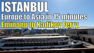 Istanbul 2022 | European Side to Asian Side  | Eminonu to Kadikoy Ferry | Istanbul Travel Guide