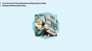 3161: How do You Start Saving Money Living Payday to Payday by Misty with Women Who Money |...