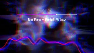 Ben Fero - Ferhat Yılmaz (Slowed - Reverb - Bass Boosted)