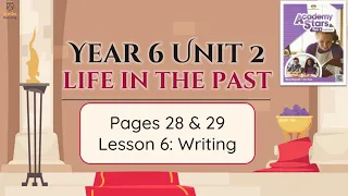 【Year 6 Academy Stars】Unit 2 | Life in the Past | Lesson 6 | Writing | Pages 28 - 29