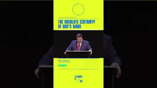 The Absolute Certainty of God's Word: Phil Johnson