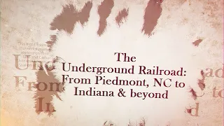 The Underground Railroad: From Piedmont, NC to Indiana & Beyond with Max Carter