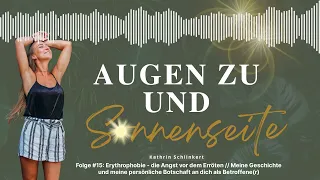 #15 Erythrophobie-die Angst vor dem Erröten / Meine Geschichte & Botschaft an dich als Betroffene(r)