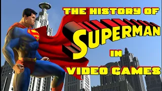 The History of Superman in Video Games - documentary