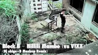 Block.B - Nillili Mambo (vs VIXX) Dj shige☆B Mashup Remix